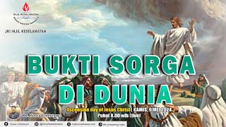 BUKTI SORGA DI DUNIA  Ascension Day of Jesus Christ  KAMIS 09 MEI 2024 Ps Yosea Christiono [upl. by Aicina]