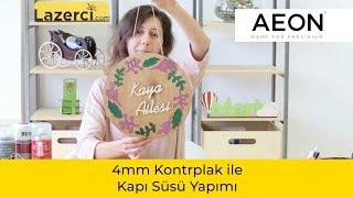 Lazer Kesim Makinesinde 4mm Kontrplak İle Kapı Süsü Yapımı  Aeon Nova14 [upl. by Sager]