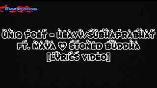 Uniq Poet  Heavy  Subhaprabhat ft Maya amp Stoned Buddha Lyrics Video [upl. by Notnel]