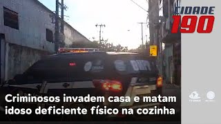 Criminosos invadem casa e matam idoso deficiente físico na cozinha da residência  Cidade 190 [upl. by Nidnarb]