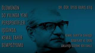 Kemal Tahir Sempozyumu  Dr Barış Ateş  Kemal Tahirin Savaşçı Subayları ve Ordu Anlayışı Üzerine [upl. by Deck]