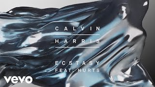 Calvin Harris  Ecstasy Audio ft Hurts [upl. by Tabbi]