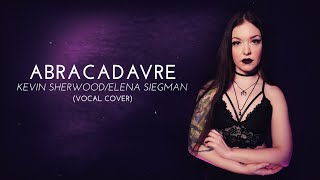 Kevin Sherwood  Elena Siegman  Abracadavre Vocal Cover by Killer V [upl. by Reggi]