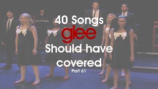 40 Songs Glee Should Have Covered Part 61 [upl. by Ahidam]