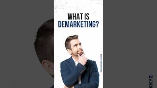 Demarketing Explained [upl. by Fotzsyzrk]