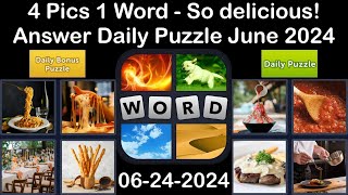 4 Pics 1 Word  So delicious  24 June 2024  Answer Daily Puzzle  Bonus Puzzle 4pics1word [upl. by Martie]