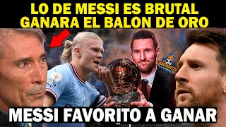 🔴MESSI es FAVORITO A GANAR quotBRUTALquot BALON de ORO Se RINDE la PRENSA Mundial HALAAND No PODRA [upl. by Dorsy]