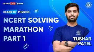 Physics NCERT Solving Marathon Part 1  Class 10 Physics  CBSE Boards 2023  Tushar Patel  Embibe [upl. by Bajaj]