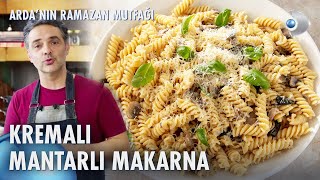 Kremalı Mantarlı Makarna Tarifi 🍄 Ardanın Ramazan Mutfağı 120 Bölüm [upl. by Oninrutas]