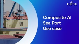 Fujitsu Composite AI Seaport Use case [upl. by Ajed]