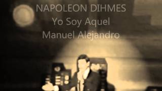 Yo Soy Aquel  Napoleon Dihmes [upl. by Mcmullan]