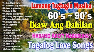 Old Love Songs 60s 70s 80s 90s  Pure Tagalog Pinoy  OPM Lumang Tugtugin Na Masarap Balikan [upl. by Leund316]