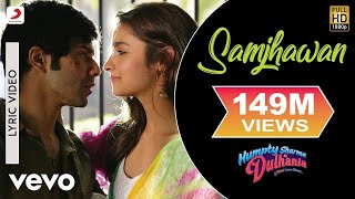 Samjhawan Lyric Video  Humpty Sharma Ki DulhaniaVarunAliaArijit Singh Shreya Ghoshal [upl. by Eimyaj]