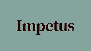 Impetus Meaning and Pronunciation [upl. by Monk545]