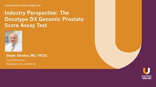 Industry Perspective The Oncotype DX Genomic Prostate Score Assay Test [upl. by Eidas]