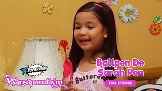 Wansapanataym Ballpen De Sarah Pen Full Episode  YeY Superview [upl. by Culosio]