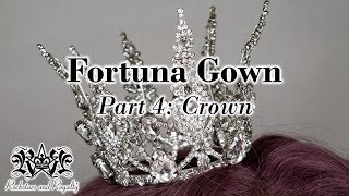 How To Make A Crystal Crown  Fortuna Gown Part 4 [upl. by Nonnaer]