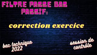 filtre passe bas correction exercice bac technique 2022 session de contrôle [upl. by Iral]