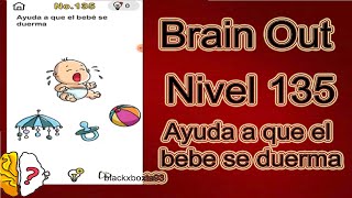 Brain Out  Nivel 135  Ayuda a que el bebe se duerma  Explicado Español  blackxboxta93 [upl. by Leirum]