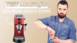 DELONGHI DEDICA EC695  Machine expresso compacte  Le Test MaxiCoffee [upl. by Patnode727]