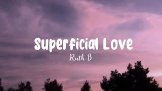 Superficial Love  Ruth B Tiktok Version Speed Up and Lyrics [upl. by Ahsinel]