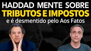 Que vergonha Haddad mente sobre tributos e impostos e é desmentido por Checadora de fatos [upl. by Gahl280]