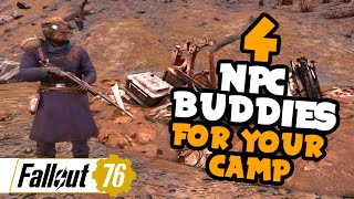 4 NPC Buddies For Your Camp  Fallout 76 [upl. by Sudaorb]