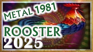 ✪ Rooster Horoscope 2025  Metal Rooster 1981  February 5 1981 to January 24 1982 [upl. by Eissim]