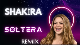 Shakira  Soltera Audio REMIX [upl. by Mullane453]