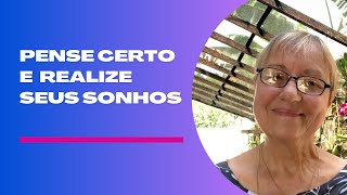 PENSE CERTO E REALIZE SEUS SONHOS [upl. by Cofsky]