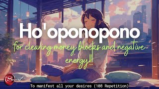 HOOPONOPONO FOR CLEARING MONEY BLOCKS AND NEGATIVE ENERGY  HAWAIIAN MANTRA PRAYER 108 REPETITION [upl. by Peri372]