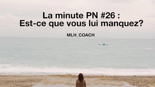 La minute PN 26 Estce vous lui manquez [upl. by Shaper111]