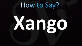 How to Pronounce Xango [upl. by Trask]