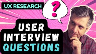 UX Research Asking The Right User Interview Questions [upl. by Anwahsad]