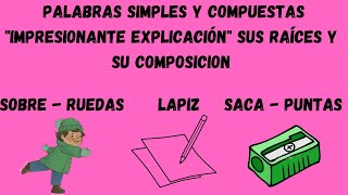 PALABRAS SIMPLES Y COMPUESTAS FORMADAS POR LEXEMAS Y MORFEMAS quotconoce su composición y sus raícesquot [upl. by Nylrebma]