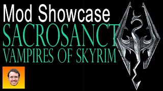 SACROSANCT  VAMPIRES OF SKYRIM Complete Vampire Overhaul Skyrim Mod Showcase [upl. by Nolyaw]