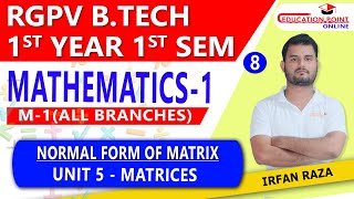 Lec 8  Normal Form of Matrix  Matrices  Engineering Mathematics 1 M1 RGPV BTech 1st Year [upl. by Decamp]