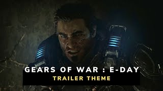 Gears of War EDay  Trailer Theme [upl. by Yelnikcm]