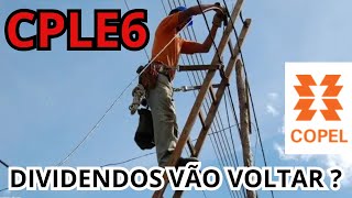 CPLE6 OS DIVIDENDOS VÃO VOLTAR COM TUDO  ULTIMOS MOVIMENTOS DE COPEL  CPLE11 [upl. by Hapte]