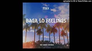 Baga Lo Feelings2024FisixSingle [upl. by Clarke]