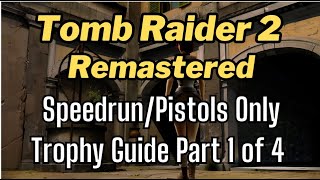 Tomb Raider 2 Remastered  SpeedrunPistols Only Trophy Guide Part 1 of 4 [upl. by Jim]