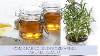 OLIO DI ROSMARINO AROMATIZZATO [upl. by Amar]