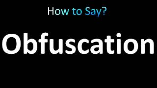 How to Pronounce Obfuscation [upl. by Enal]