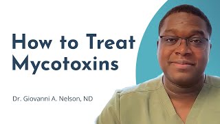 How to Safely Treat and Eliminate Mycotoxins [upl. by Notnef941]