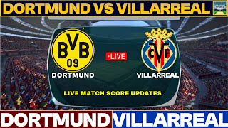 Dortmund Vs Villarreal Live Match Today  BVB Vs VIL Live Friendly Football Match 2024 [upl. by George]