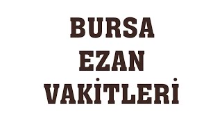 Bursa Ezan Vakitleri  Namaz Saatleri [upl. by Ateekan]