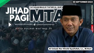 JIHAD PAGI MTA  HIDUP SESUDAH MATI 25  8 September2024 [upl. by Dlorrej]