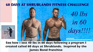 How I Lost 40 lbs in 60 Days on quotThe 60 Days at Shrublands Fitness Challengequot [upl. by Ennis681]