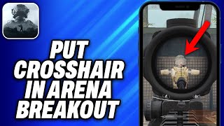 How To Put Crosshair in Arena Breakout 2024  Easy Fix [upl. by Verda468]