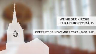 Weihe der Kirche ​St Karl Borromäus​  OBERRIET [upl. by Allmon]